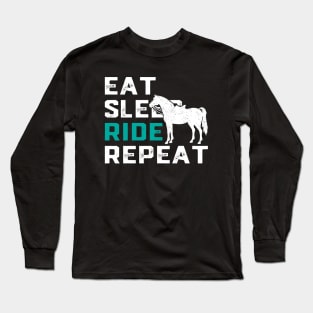 Eat Sleep Ride Horses Repeat Horseback Riding Long Sleeve T-Shirt